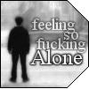 feeling so fucking alone